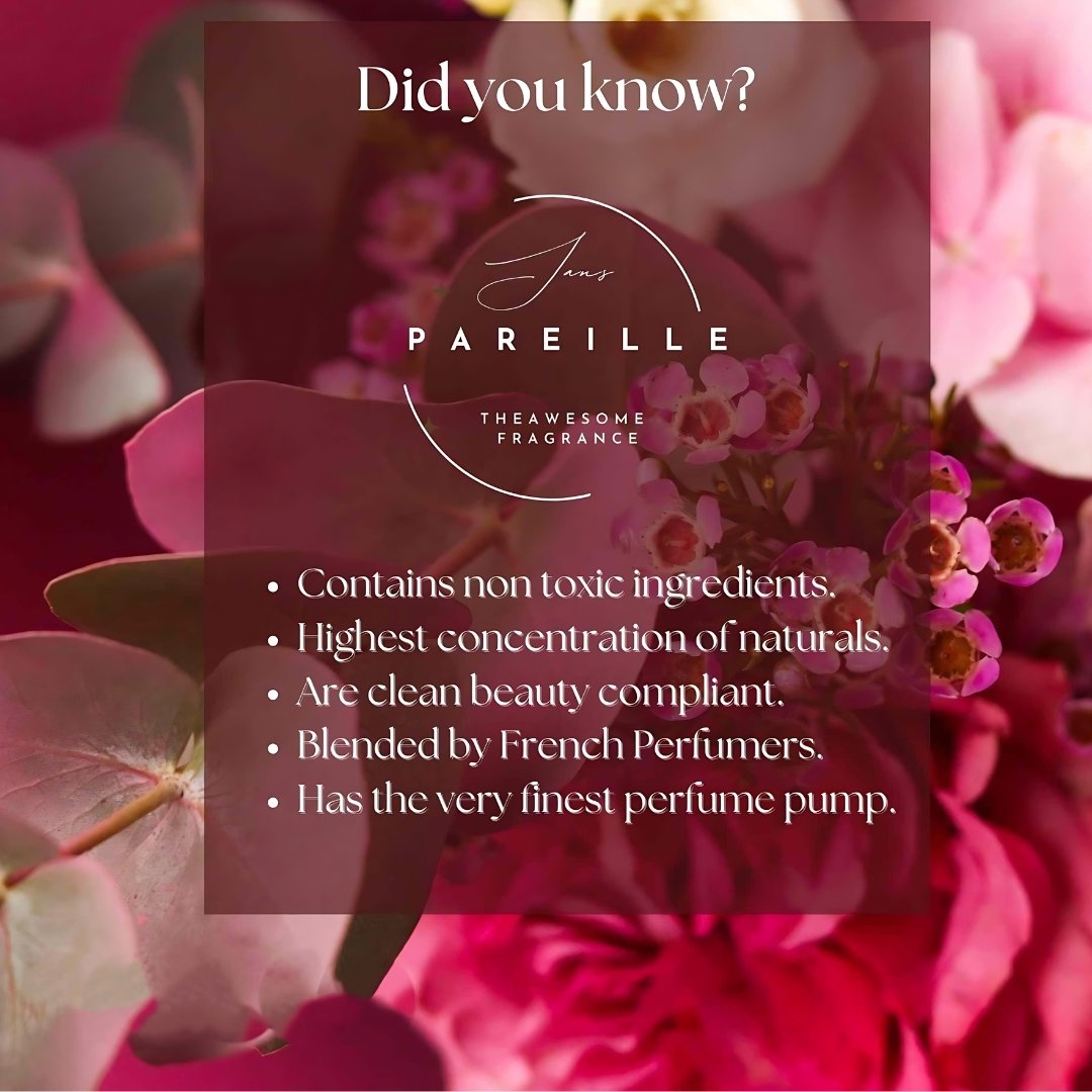Non-toxic ingredients, highest concentration of naturals, blended by French perfumers